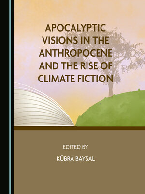 cover image of Apocalyptic Visions in the Anthropocene and the Rise of Climate Fiction